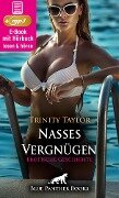 Nasses Vergnügen | Erotik Audio Story | Erotisches Hörbuch - Trinity Taylor