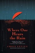 Where One Hears the Rain - Chris Epting