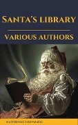 Santa's library (Illustrated Edition) - Louisa May Alcott, Rudyard Kipling, Hans Christian Andersen, Selma Lagerlöf, Martin Luther