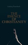 Cover-Bild zum Titel 'The Essence of Christianity' von 'Ludwig Feuerbach'