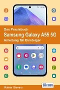 Das Praxisbuch Samsung Galaxy A55 5G - Anleitung für Einsteiger - Rainer Gievers