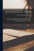 Cover-Bild zum Titel 'Sefer Matat Yado: Sheelot U-teshuvot Mahad. Tinyana Me-ele Ora Ayim U-veurim Mea Le-fise Ha-rambam, E-ele Rishon Sheelot U-teshuvot Me-h' von ''