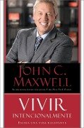 Vivir Intencionalmente - John C. Maxwell