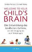 Welcome to your Child's Brain - Sandra Aamodt, Samuel Wang