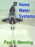 Home Water Systems (Home Guide Basics Series, #1) - Paul R. Wonning