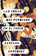 Cover-Bild zum Titel 'Las Cosas Que Perdimos En El Fuego / Things We Lost in the Fire' von 'Mariana Enriquez'