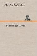 Friedrich der Große - Franz Kugler