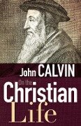 On The Christian Life - John Calvin