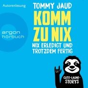 Komm zu nix - Nix erledigt und trotzdem fertig - Tommy Jaud