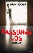 Cover-Bild zum Titel 'Fassungslos: Thriller' von 'Heidrun Bücker'