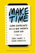 Cover-Bild zum Titel 'Make Time (Spanish Edition)' von 'Jake Knapp, John Zeratsky'