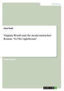 Cover-Bild zum Titel 'Virginia Woolf und ihr modernistischer Roman 'To The Lighthouse'' von 'Anja Kopf'