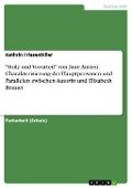 "Stolz und Vorurteil" von Jane Austen: Charakterisierung der Hauptpersonen und Parallelen zwischen Autorin und Elizabeth Bennet - Kathrin Friesenbiller
