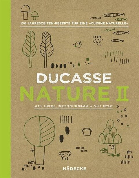 Ducasse Nature II - Alain Ducasse, Christophe Saintagne, Paule Neyrat