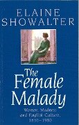 The Female Malady - Elaine Showalter