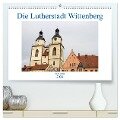 Die Lutherstadt Wittenberg (hochwertiger Premium Wandkalender 2024 DIN A2 quer), Kunstdruck in Hochglanz - Jörg Sabel