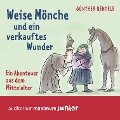 Weise Mönche und ein verkauftes Wunder - Ein Abenteuer aus dem Mittelalter - Günther Bentele