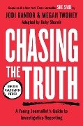 Chasing the Truth: A Young Journalist's Guide to Investigative Reporting - Jodi Kantor, Megan Twohey