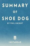 Summary of Shoe Dog - Instaread Summaries