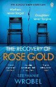 The Recovery of Rose Gold - Stephanie Wrobel