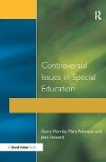 Controversial Issues in Special Education - Garry Hornby, Jean Howard, Mary Atkinson
