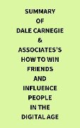 Summary of Dale Carnegie & Associates's How to Win Friends and Influence People in the Digital Age - IRB Media