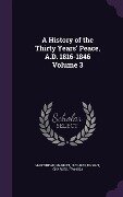 A History of the Thirty Years' Peace, A.D. 1816-1846 Volume 3 - Harriet Martineau, Charles Knight