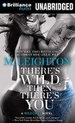There's Wild, Then There's You - M. Leighton