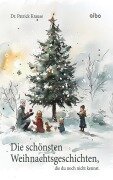 Cover-Bild zum Titel 'Die schönsten Weihnachtsgeschichten, die du noch nicht kennst.' von 'Patrick Krause'