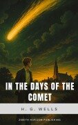 Cover-Bild zum Titel 'In the Days of the Comet' von 'H. G. Wells, Zenith Horizon Publishing'