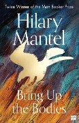 Bring Up the Bodies (The Wolf Hall Trilogy, Book 2) - Hilary Mantel