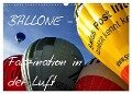 Ballone - Faszination in der Luft (Wandkalender 2024 DIN A3 quer), CALVENDO Monatskalender - Sigrun Düll