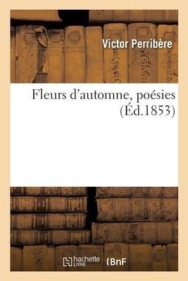 Fleurs d'Automne, Poésies - Victor Perribère
