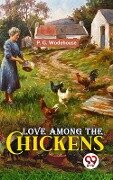 Love Among The Chickens - P. G. Wodehouse