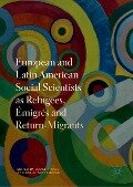 European and Latin American Social Scientists as Refugees, Émigrés and Return¿Migrants - 