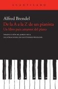 Cover-Bild zum Titel 'De la A a la Z de un pianista : un libro para amantes del piano' von 'Alfred Brendel'