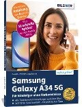 Samsung Galaxy A34 5G - Für Einsteiger ohne Vorkenntnisse - Anja Schmid, Daniela Eichlseder