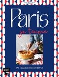 Paris - Je t'aime - Das Frankreich-Kochbuch - Britta Welzer, Svenja Mattner-Shahi