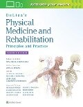 DeLisa's Physical Medicine and Rehabilitation: Principles and Practice - Bruce M. Gans, Joel A. Delisa, John Chae, Lawrence R. Robinson, Walter R. Frontera