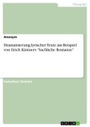 Dramatisierung lyrischer Texte am Beispiel von Erich Kästners "Sachliche Romanze" - 