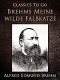 Brehms Meine wilde Falbkatze - Alfred Edmund Brehm