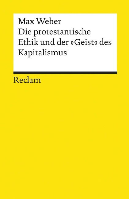Die protestantische Ethik und der »Geist« des Kapitalismus - Max Weber