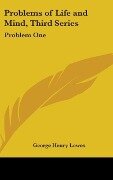 Cover-Bild zum Titel 'Problems of Life and Mind, Third Series' von 'George Henry Lewes'