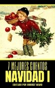 7 mejores cuentos - Navidad I - Pedro Antonio De Alarcón, Hans Christian Andersen, Joaquín Dicenta, Charles Dickens, Fyodor Dostoevsky