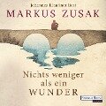 Nichts weniger als ein Wunder - Markus Zusak