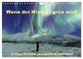 Wenn der Himmel grün wird (Wandkalender 2024 DIN A4 quer), CALVENDO Monatskalender - Johann Schörkhuber