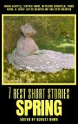 7 best short stories - Spring - Susan Glaspell, Stephen Crane, Katherine Mansfield, Franz Kafka, O. Henry