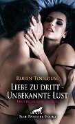 Liebe zu dritt - Unbekannte Lust | Erotische Geschichte - Ruben Toulouse