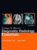 Grainger & Allison's Diagnostic Radiology Essentials E-Book - Lee A Grant, Nyree Griffin