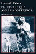 El Hombre Que Amaba a Los Perros / The Man Who Loved Dogs - Leonardo Padura